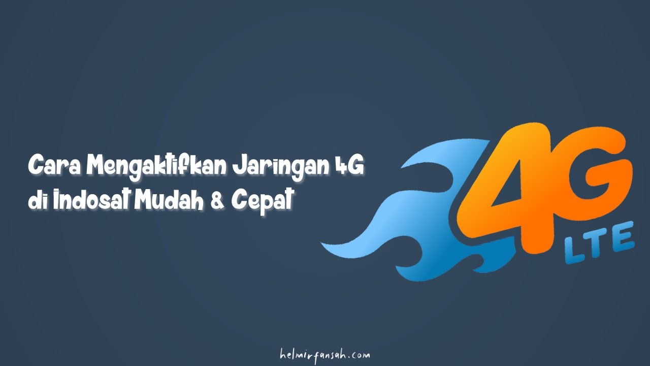 Cara Mengaktifkan Jaringan 4G di Indosat Mudah & Cepat