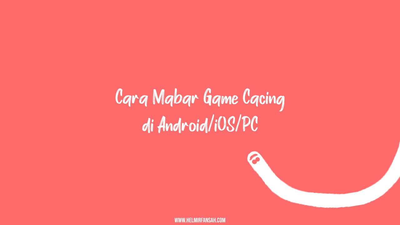 Cara Mabar Game Cacing di Android/iOS/PC