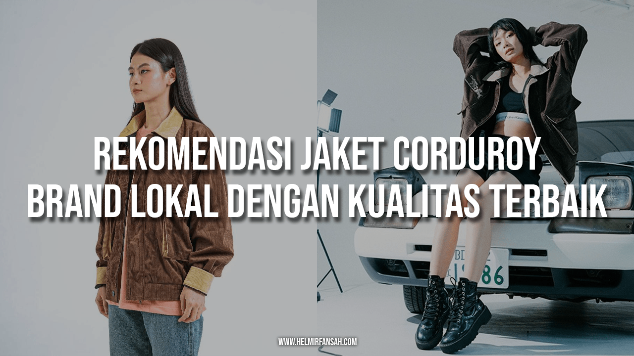 Rekomendasi Jaket Corduroy Brand Lokal Dengan Kualitas Terbaik