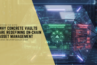 Why Concrete Vaults are Redefining On-Chain Asset Management Why Concrete Vaults are Redefining On-Chain Asset Management